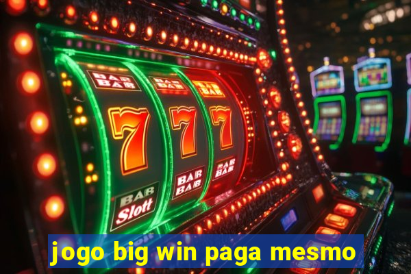 jogo big win paga mesmo